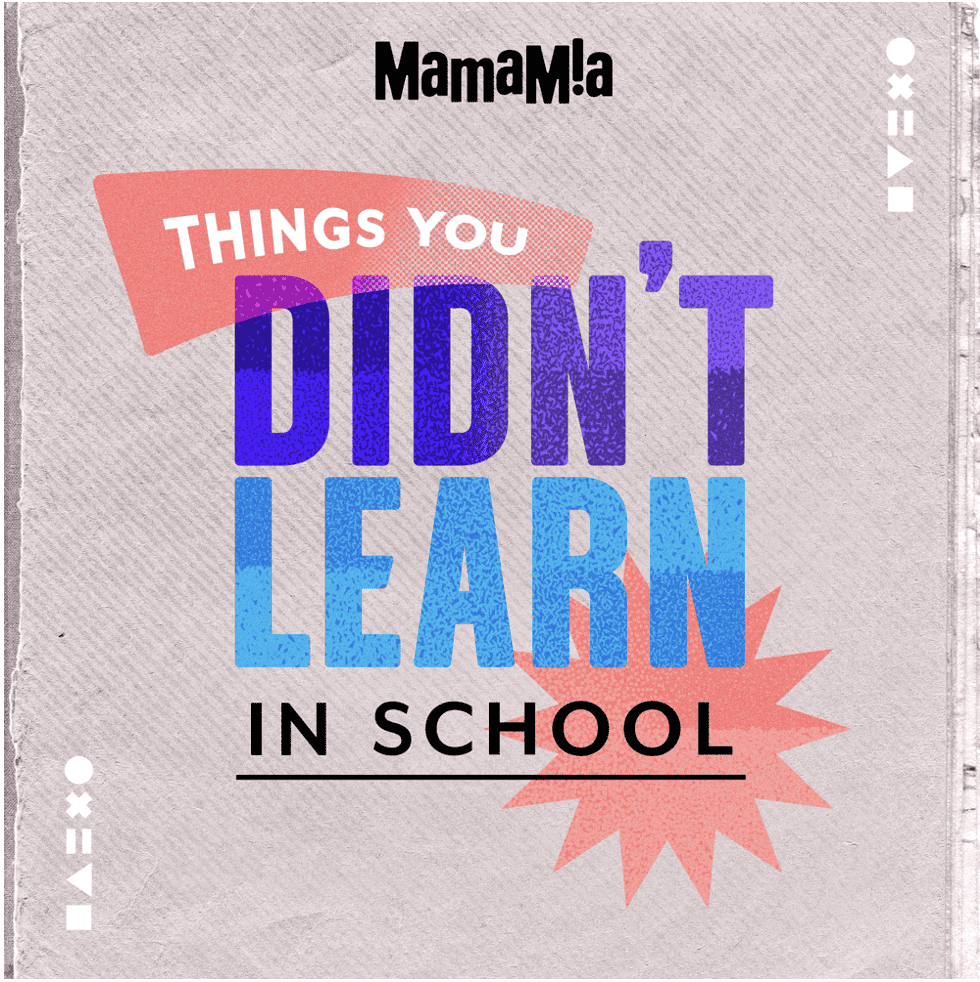 mamamia Things You  Didn’t Learn In School
